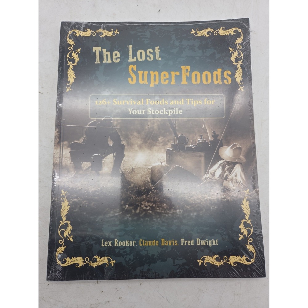 The Lost Super Foods - 126+ Survival Foods and Tips for Your Stockpile